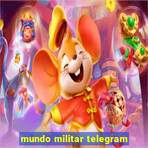 mundo militar telegram